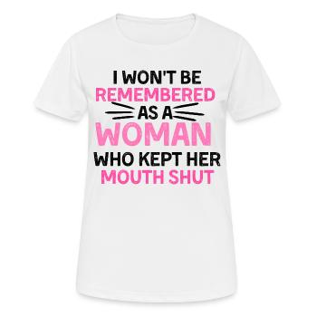 I Won't Be Remembered As A Woman Who Kept Her Mout - Frauen T-Shirt atmungsaktiv - Weiß - Vorne - AI Model Female 172 dark (172cm)