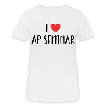 I Love AP Seminar Sarcastic AP - I Love AP Seminar - Women's Breathable T-Shirt - white - Front - AI Model Female 172 dark (172cm)