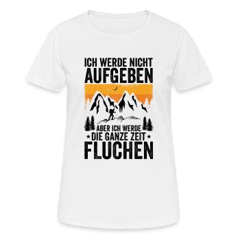 Ich werde nicht Aufgeben aber.. Fluchen Wandern - Frauen T-Shirt atmungsaktiv - Weiß - Vorne - AI Model Female 172 dark (172cm)