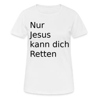 Nur Jesus kann uns Retten - Frauen T-Shirt atmungsaktiv - Weiß - Vorne - AI Model Female 172 dark (172cm)