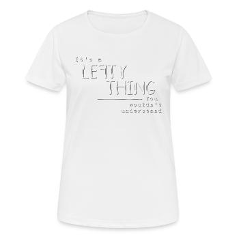 It’s A Lefty Thing Linkshänder Humor Fun - Frauen T-Shirt atmungsaktiv - Weiß - Vorne - AI Model Female 172 dark (172cm)