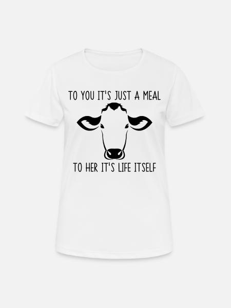 To you it's just a meal to her it's life itself - Women's Breathable T-Shirt - white