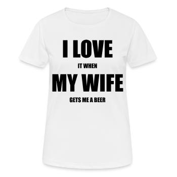 I love it when my wife gets me a beer, Bière, mariage - T-shirt respirant Femme - blanc - Devant - AI Model Female 172 dark (172cm)