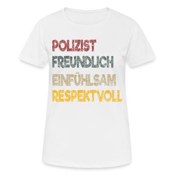 Polizist Freundlich Einfühlsam Respekt Geschenk - Frauen T-Shirt atmungsaktiv - Weiß - Vorne - AI Model Female 172 dark (172cm)