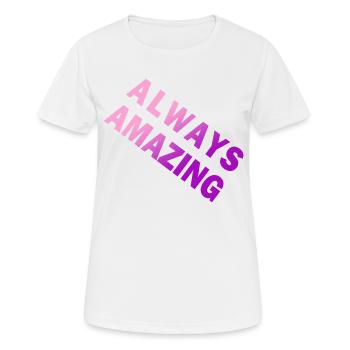 Always Amazing - Frauen T-Shirt atmungsaktiv - Weiß - Vorne - AI Model Female 172 dark (172cm)