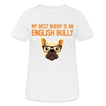 My Best Buddy Is An English Bully 2 - Frauen T-Shirt atmungsaktiv - Weiß - Vorne - AI Model Female 172 dark (172cm)