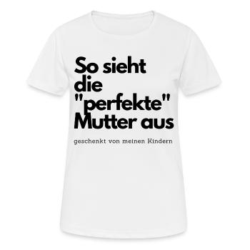 So sieht die perfekte Mutter aus - Frauen T-Shirt atmungsaktiv - Weiß - Vorne - AI Model Female 172 dark (172cm)