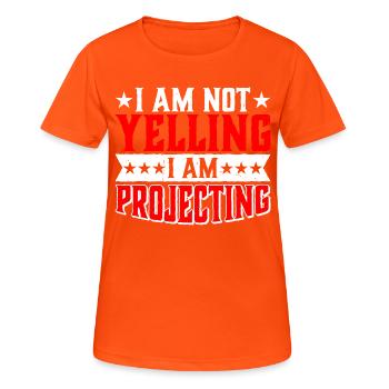 I Am Not Yelling I Am Projecting 2 - Women's Breathable T-Shirt - neon orange - Front - AI Model Female 172 dark (172cm)