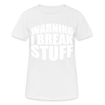 Warning I Break Stuff 7 - Frauen T-Shirt atmungsaktiv - Weiß - Vorne - AI Model Female 172 dark (172cm)