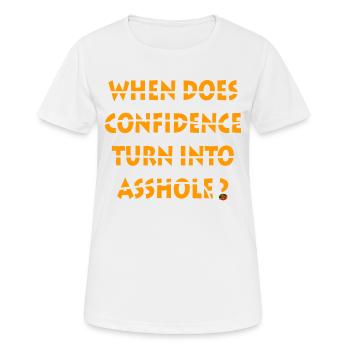 When does confidence turn into asshole - Women's Breathable T-Shirt - white - Front - AI Model Female 172 dark (172cm)