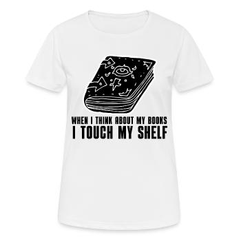 when i think about my books i touch my shelf - Women's Breathable T-Shirt - white - Front - AI Model Female 172 dark (172cm)