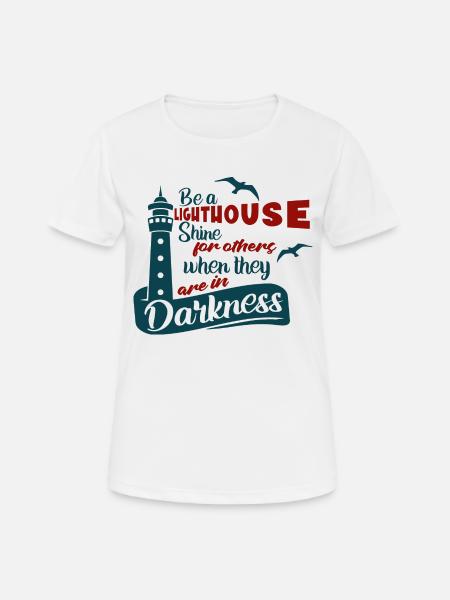 Sei ein Leuchtturm- Strahle für andere. - Frauen T-Shirt atmungsaktiv - Weiß