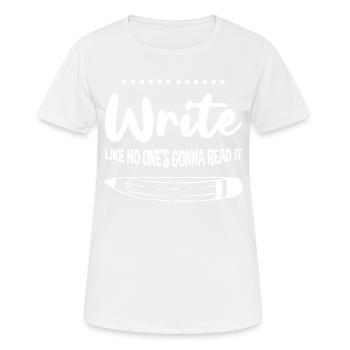 Write Like No One's Gonna Read It 4 - Frauen T-Shirt atmungsaktiv - Weiß - Vorne - AI Model Female 172 dark (172cm)