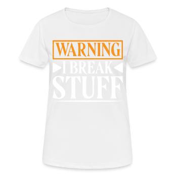 Warning I Break Stuff 15 - Frauen T-Shirt atmungsaktiv - Weiß - Vorne - AI Model Female 172 dark (172cm)