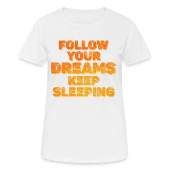 Lass deine Träume weiter schlafen - Frauen T-Shirt atmungsaktiv - Weiß - Vorne - AI Model Female 172 dark (172cm)