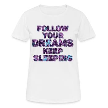 Lass deine Träume weiter schlafen - Frauen T-Shirt atmungsaktiv - Weiß - Vorne - AI Model Female 172 dark (172cm)