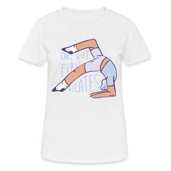 OK, but First Pilates Fitness T-Shirt - Frauen T-Shirt atmungsaktiv - Weiß - Vorne - AI Model Female 172 dark (172cm)