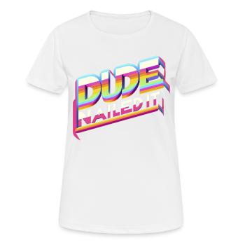Dude Nailed It 6 - Frauen T-Shirt atmungsaktiv - Weiß - Vorne - AI Model Female 172 dark (172cm)