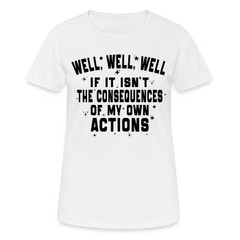 Wenn es nicht die Konsequenzen meines eigenen Handelns sind - Frauen T-Shirt atmungsaktiv - Weiß - Vorne - AI Model Female 172 dark (172cm)