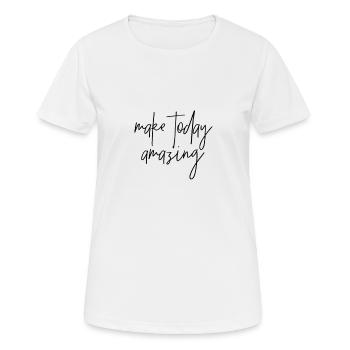 Make today amazing - T-shirt respirant Femme - blanc - Devant - AI Model Female 172 dark (172cm)