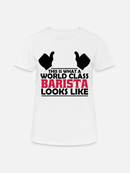 world class barista - Women's Breathable T-Shirt - white