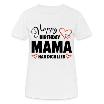 Happy Birthday Mama Hab dich lieb Baby Geschenk - Frauen T-Shirt atmungsaktiv - Weiß - Vorne - AI Model Female 172 dark (172cm)