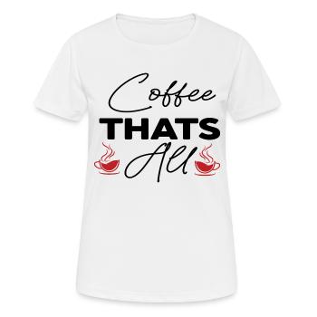 Coffee Thats All - Women's Breathable T-Shirt - white - Front - AI Model Female 172 dark (172cm)