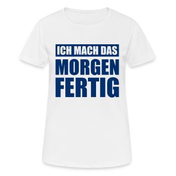 Ich Mach Das Morgen Fertig - Frauen T-Shirt atmungsaktiv - Weiß - Vorne - AI Model Female 172 dark (172cm)