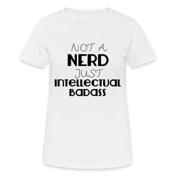 Nerd / Nerds: Pas un Nerd Badass simplement intellectuelle - T-shirt respirant Femme - blanc - Devant - AI Model Female 172 dark (172cm)