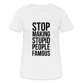 Stop Making Stupid People Famous - Frauen T-Shirt atmungsaktiv - Weiß - Vorne - AI Model Female 172 dark (172cm)