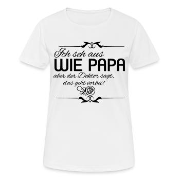 Ich seh aus wie PAPA aber der Doktor sagt... - Frauen T-Shirt atmungsaktiv - Weiß - Vorne - AI Model Female 172 dark (172cm)