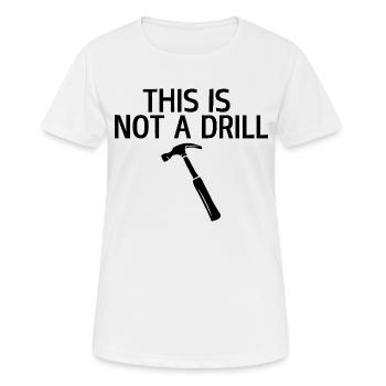 This is not a drill - Women's Breathable T-Shirt - white - Front - AI Model Female 172 dark (172cm)