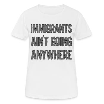IMMIGRANTS AIN'T GOING ANYWHERE Immigrant Rights - Women's Breathable T-Shirt - white - Front - AI Model Female 172 dark (172cm)
