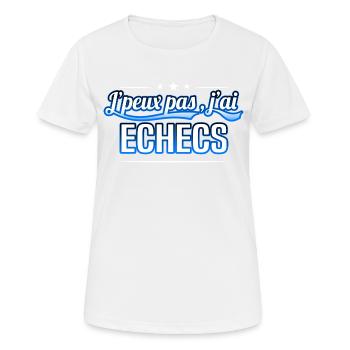 Echecs - j'peux pas , j'ai Echecs - T-shirt respirant Femme - blanc - Devant - AI Model Female 172 dark (172cm)