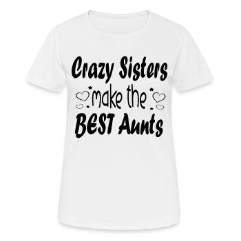 Crazy Sisters make the best Aunts - Women's Breathable T-Shirt - white - Front - AI Model Female 172 dark (172cm)