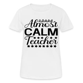 Almost Calm Teacher - Women's Breathable T-Shirt - white - Front - AI Model Female 172 dark (172cm)