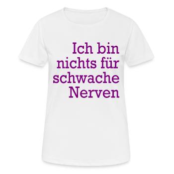 Ich bin nichts für schwache Nerven - Cooler Spruch - Frauen T-Shirt atmungsaktiv - Weiß - Vorne - AI Model Female 172 dark (172cm)