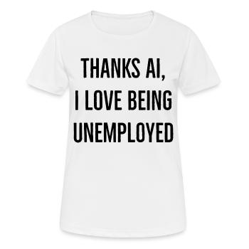 Ich liebe es arbeitslos zu sein - Frauen T-Shirt atmungsaktiv - Weiß - Vorne - AI Model Female 172 dark (172cm)