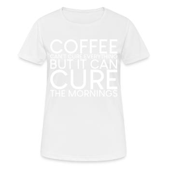 Coffee Can't Cure Everything Cure The Mornings - Women's Breathable T-Shirt - white - Front - AI Model Female 172 dark (172cm)