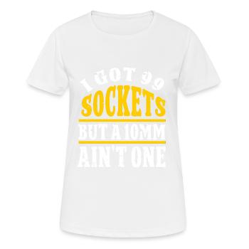 Mechanic I Got 99 Sockets But A 10mm Ain't One - Women's Breathable T-Shirt - white - Front - AI Model Female 172 dark (172cm)