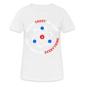 Never Trust an Atom They Make Up Everything - Women's Breathable T-Shirt - white - Front - AI Model Female 172 dark (172cm)