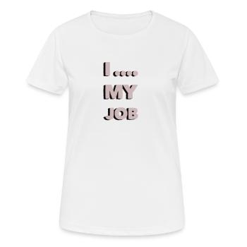 J'aime mon travail je ... mon travail je déteste mon travail - T-shirt respirant Femme - blanc - Devant - AI Model Female 172 dark (172cm)