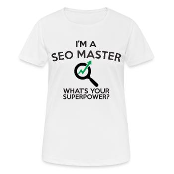 JE SUIS UN MAÎTRE SEO QUEL EST VOTRE SUPERPUISSANCE - T-shirt respirant Femme - blanc - Devant - AI Model Female 172 dark (172cm)