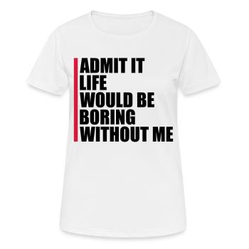 vie ennuyeuse sans moi - T-shirt respirant Femme - blanc - Devant - AI Model Female 172 dark (172cm)