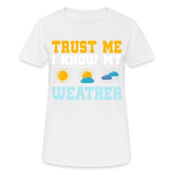 Trust Me I Know My Weather Meteorology Meteorolog - Women's Breathable T-Shirt - white - Front - AI Model Female 172 dark (172cm)