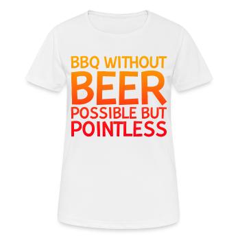 Bbq Without Beer, Possible But Pointless - Women's Breathable T-Shirt - white - Front - AI Model Female 172 dark (172cm)