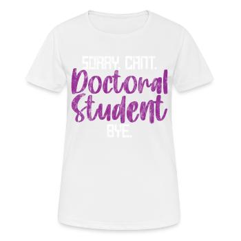 Sorry Can't Doctoral Student Bye 3 - Frauen T-Shirt atmungsaktiv - Weiß - Vorne - AI Model Female 172 dark (172cm)