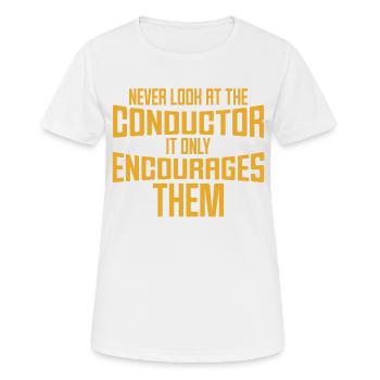 Never Look At The Conductor It Encourages Them - Women's Breathable T-Shirt - white - Front - AI Model Female 172 dark (172cm)