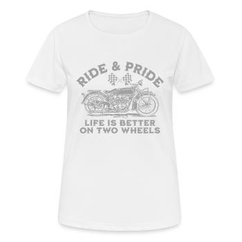 RIDE AND PRIDE, LIFE IS BETTER ON TWO WHEELS - Women's Breathable T-Shirt - white - Front - AI Model Female 172 dark (172cm)