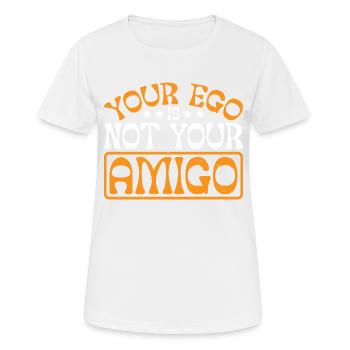 Votre ego n’est pas votre amigo 46 - T-shirt respirant Femme - blanc - Devant - AI Model Female 172 dark (172cm)